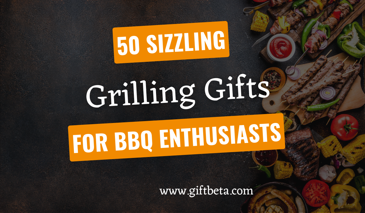 26 Best BBQ Gifts for Men to Grill Up Some Joy - Groovy Guy Gifts