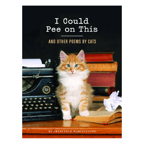 I Could Pee On This: And Other Poems By Cats