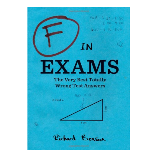 F in Exams: The Very Best Totally Wrong Test Answers