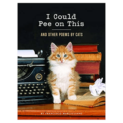 I Could Pee On This – Poems By Cats